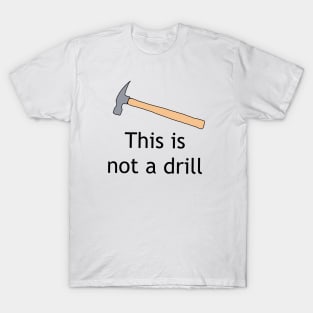 Not a drill T-Shirt